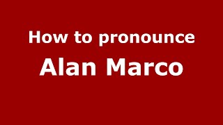 How to pronounce Alan Marco