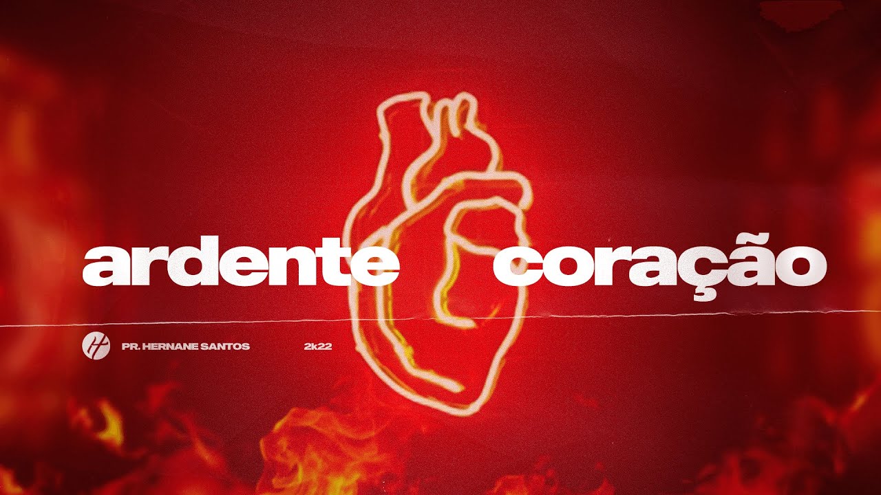 ARDENTE CORAÇÃO - Pr. Hernane Santos