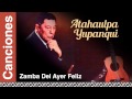 Atahualpa Yupanqui - Zamba Del Ayer Feliz