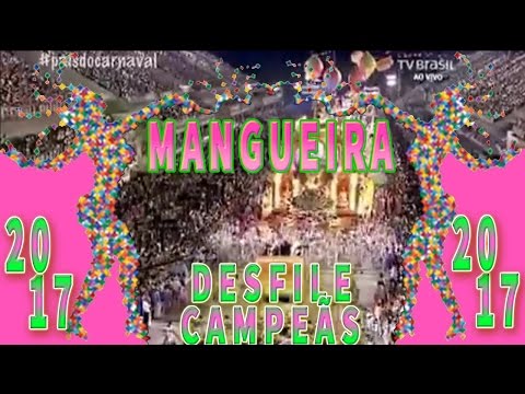 DESFILE DAS CAMPEÃS 2017: ESTAÇÃO PRIMEIRA DE MANGUEIRA