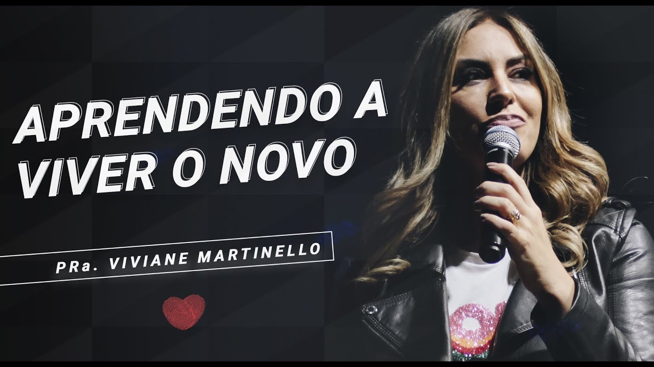 Aprendendo a Viver o Novo | Pra. Viviane Martinello