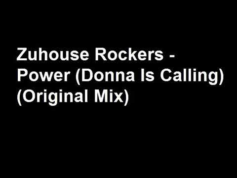 Zuhouse Rockers - Power (Donna Is Calling) (Original Mix)