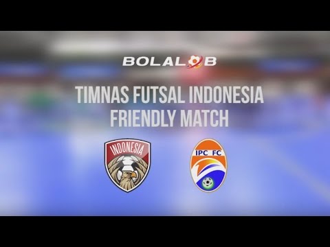 Timnas Futsal Indonesia (8) VS (5) IPC Pelindo II Jakarta : Friendly Match