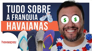 Franquia HAVAIANAS 2022: Quanto CUSTA uma Franquia HAVAIANAS ⛱☀️😎 ( como abrir, valor, preço, etc )