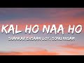Kal Ho Naa Ho Lyrics Sonu Nigam Shankar Ehsaan Loy Javed Akhtar