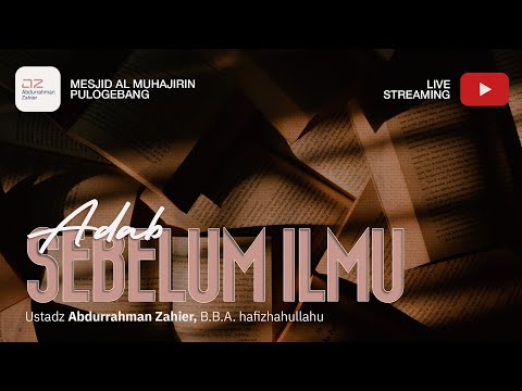 Adab Sebelum Ilmu - Ustadz Abdurrahman Zahier, BBA
