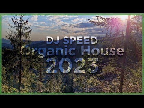 DJ SPEED | FOREST VIBRATIONS | Deep-House Organic House Mix 2023