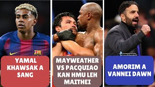 Download lagu Amorim a vannei dawn, Mayweather vs Pacquiao kan hmu leh maithei, Yamal khawsak a sang mp3 Download lagu Amorim a vannei dawn, Mayweather vs Pacquiao kan hmu leh maithei, Yamal khawsak a sang mp3