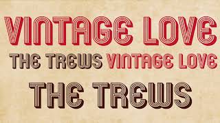 The Trews - &quot;Vintage Love&quot; Available Now