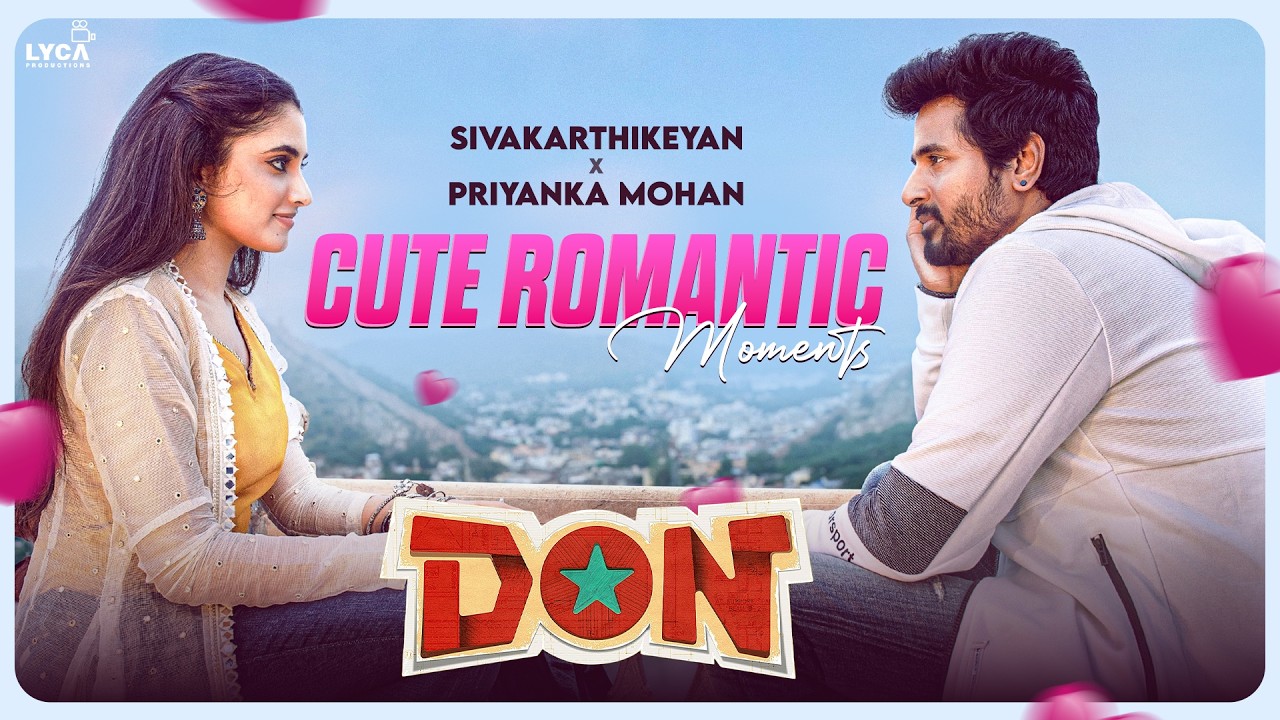 Sivakarthikeyan ❤️ Priyanka Mohan Love Scenes | Don - Back to Back HD Scenes | Lyca Productions