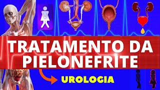 TRATAMENTO DA PIELONEFRITE - INFECÇÃO URINÁRIA - COMO TRATAR PIELONEFRITE - SINTOMAS E TRATAMENTO
