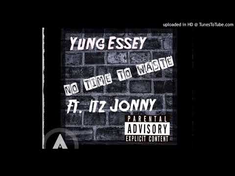 Yung Essey - No time to waste ft. Itz Jonny