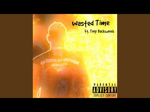 Wasted Time (feat. Tony Backwoods)