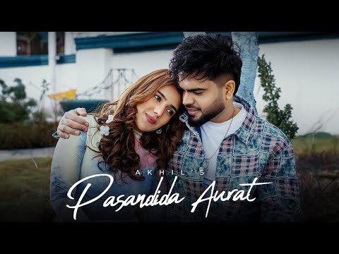 Pasandida Aurat ( Official Video ) AKHIL I NIRMAAN I SIMAR KAUR I GUNGUN  KUNAAL I FRAME SINGH
