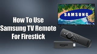 How To Use Samsung TV Remote For Firestick