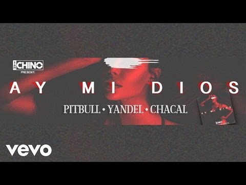 Dj Chino - Ay Mi Dios ft. Pitbull, Yandel, Chacal (Lyric Video)