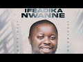 Agumba Idemili IFEADIKA NWANNE Official Audio