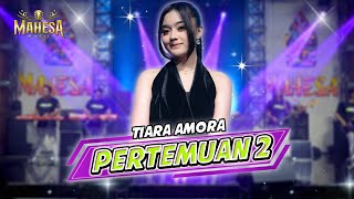 Download lagu PERTEMUAN 2  -  Tiara Amora  -  MAHESA MUSIC mp3