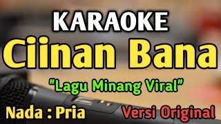 Download lagu CIINAN BANA - KARAOKE || NADA PRIA COWOK || Lagu Minang || Versi Original || Fauzana mp3 Download lagu CIINAN BANA - KARAOKE || NADA PRIA COWOK || Lagu Minang || Versi Original || Fauzana mp3