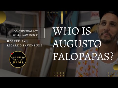 COUGHINGGENIUS MEDIA | Co-Creating Act Interview .5 : Who Is Augusto Falopapas?