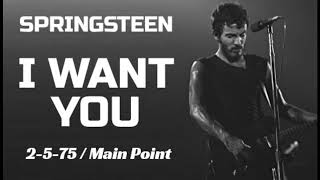 Bruce Springsteen - I Want You (Main Point 1975)