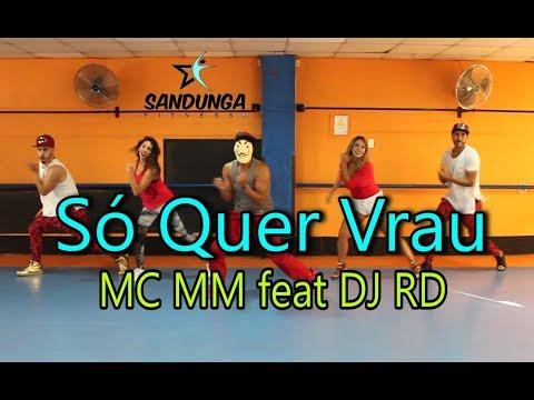 Só Quer Vrau - MC MM feat DJ RD / Coreografía #Zumba