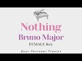Nothing - Bruno Major (FEMALE Key Karaoke) - Piano Instrumental Cover with Lyrics