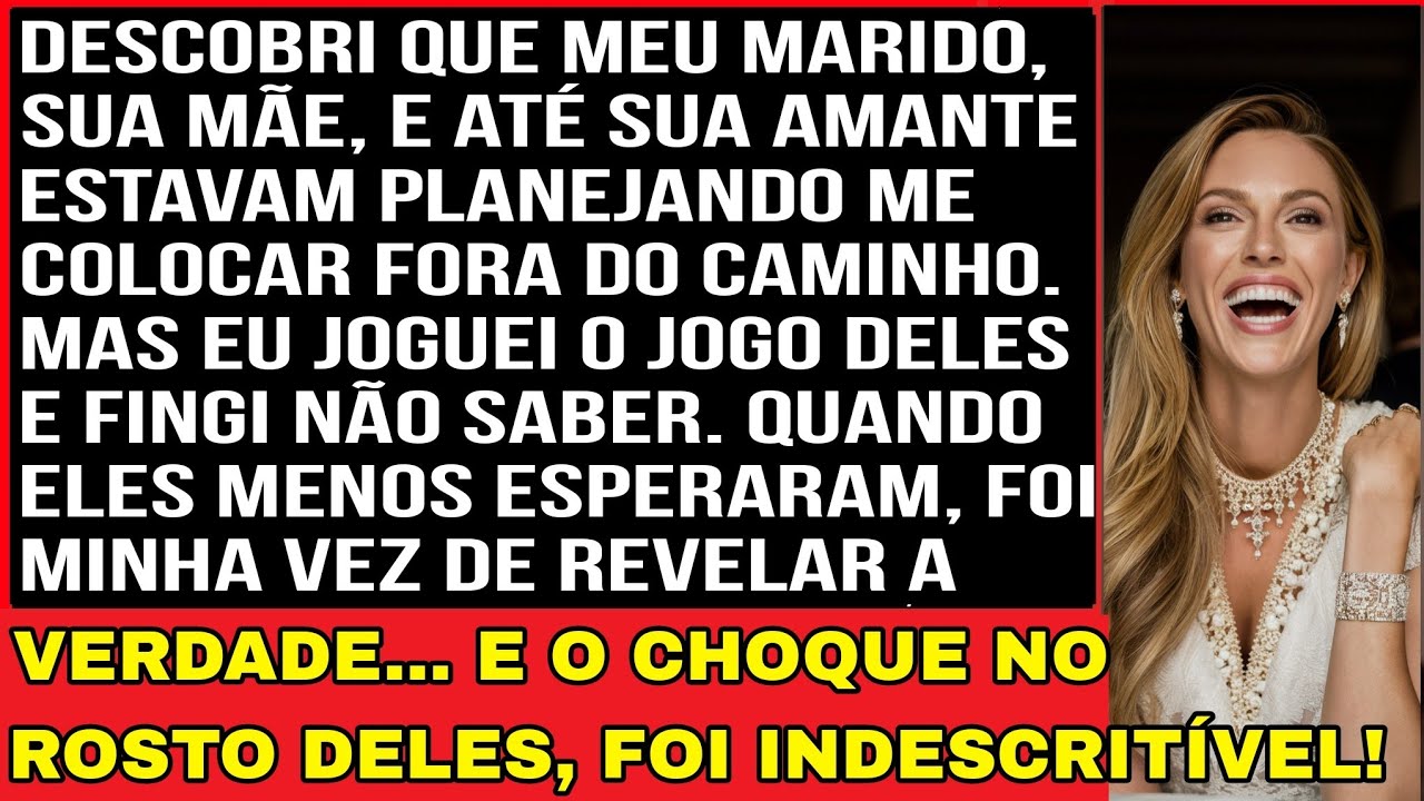 DESCOBRI QUE MEU MARIDO, SUA MÃE, E ATÉ SUA AMANTE ESTAVAM PLANEJANDO ME COLOCAR FORA DO CAMINHO...