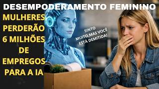 MULHERES EM DIREÇÃO AO DESEMPODERAMENTO: PREVISÃO É QUE PERCAM 6 MI DE EMPREGOS NOS PRÓXIMOS ANOS