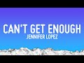 Jennifer Lopez - Can't Get Enough (Lyrics)