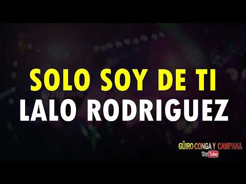 Solo soy de ti - Lalo Rodríguez (Letra)