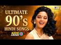 Ultimate 90 S Hindi Songs 90 S Evergreen Songs Best Of 90 S Hindi Songs Old Movie Songs