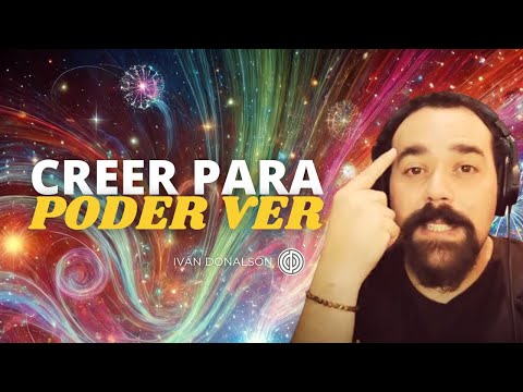 CREER PARA PODER VER - Acá te Explico Porque