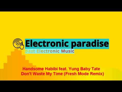 Handsome Habibi feat. Yung Baby Tate - Don't Waste My Time (Fresh Mode Remix)