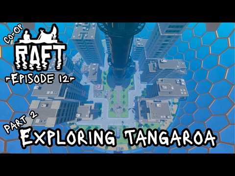 Raft - Ep 12 - Exploring Tangaroa Part 2