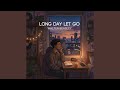 Long Day Let Go