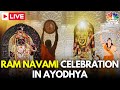 Ayodhya Ram Navami 2025 LIVE Ram Navami Celebrations In Ayodhya LIVE Ram Lalla Darshan N18L