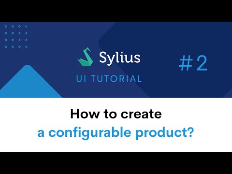 #2 Sylius UI Tutorial: How to create a configurable product?