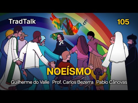 TradTalk Podcast 105 - O Noeísmo (com Prof. Carlos Bezerra)