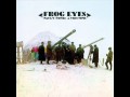 Frog Eyes - A Flower In A Glove