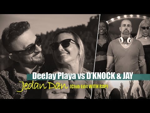 DeeJay PLAYA vs D'KNOCK & JAY - JEDAN DAN (Club Edit With Rap)