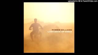 Robbie Williams - Last Days Of Disco (Still Going Dub)