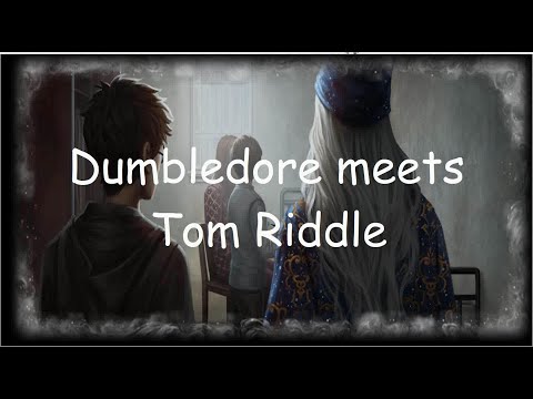 Dumbledore meets Young Tom Riddle (Part 1)