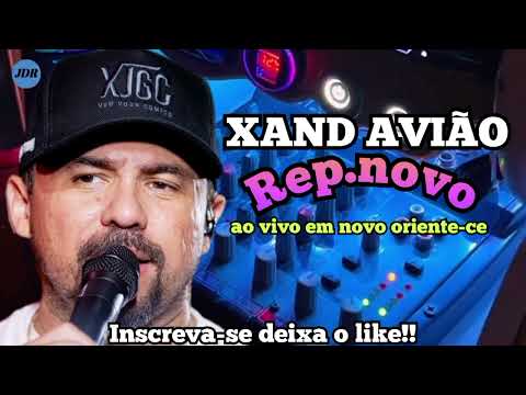 XAND AVIÃO REPERTÓRIO NOVO 2025 AO VIVO EM NOVO ORIENTE-CE 