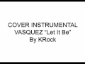 Cover Instrumental VASQUEZ SOUNDS Let it be ...