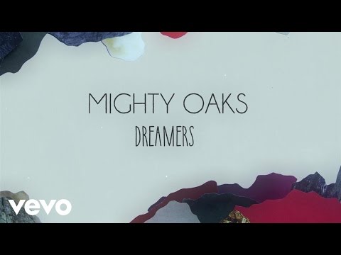 Mighty Oaks - Dreamers (Lyric Video)