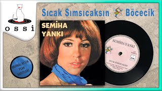 Semiha Yankı - Sıcak Sımsıcaksın / Böcecik (45'lik Plak)