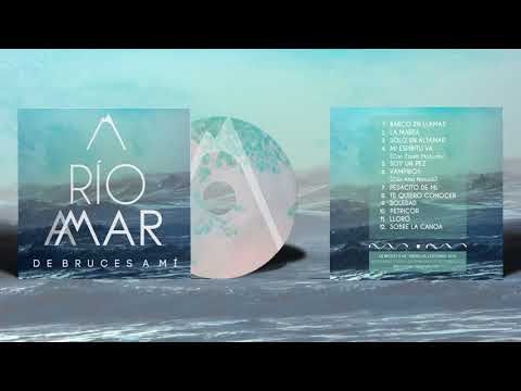 De Bruces A Mí - Río A Mar (Álbum Completo)