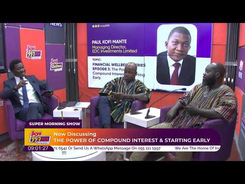 THE POWER OF COMPOUND INTEREST & STARTING EARLY - Paul Kofi Mante