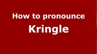 How to pronounce Kringle